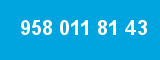 958 011 81 43